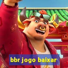 bbr jogo baixar